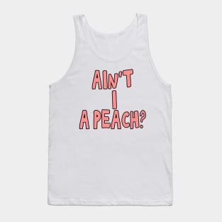 Ain't I a peach girl empowering quote Tank Top